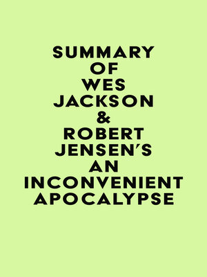 cover image of Summary of Wes Jackson & Robert Jensen's an Inconvenient Apocalypse